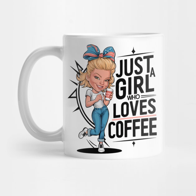 Just a Girl Who Loves Coffee by mdr design